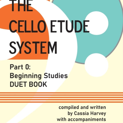 The Cello Etude System, Part 0; Beginning Studies, Duet Book