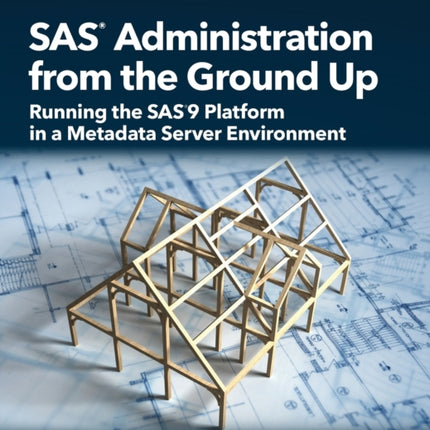 SAS Administration from the Ground Up: Running the SAS9 Platform in a Metadata Server Environment