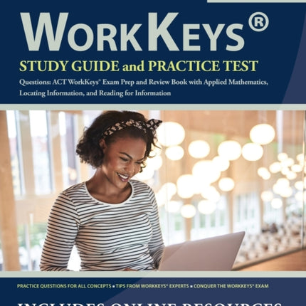 WorkKeys Study Guide and Practice Test Questions: ACT WorkKeys Exam Prep and Review Book with Applied Mathematics, Locating Information, and Reading for Information