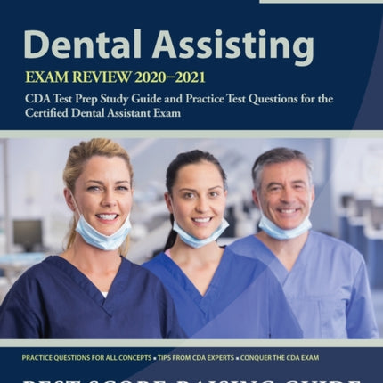 Dental Assisting Exam Review 2020-2021: CDA Test Prep Study Guide and Practice Test Questions for the Certified Dental Assistant Exam