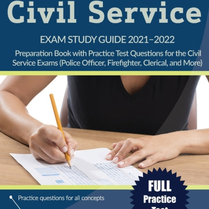Civil Service Exam Study Guide 2021-2022: Preparation Book with Practice Test Questions for the Civil Service Exams (Police Officer, Firefighter, Clerical, and More)
