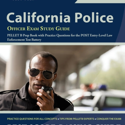California Police Officer Exam Study Guide: PELLET B Prep Book with Practice Questions for the POST Entry-Level Law Enforcement Test Battery