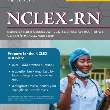 NCLEX-RN Examination Practice Questions 2021-2022: Review Book with 1000+ Test Prep Questions for the NCLEX Nursing Exam