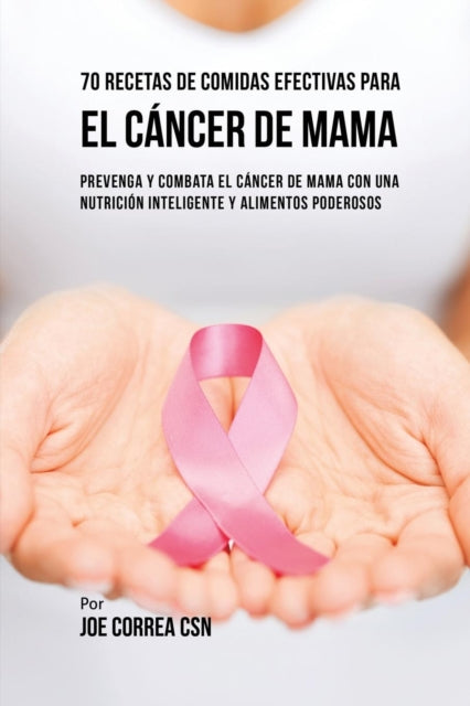 70 Recetas De Comidas Efectivas Para El Cáncer De