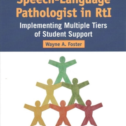 The Role of the Speech-Language Pathologist in RTI: Implementing Multiple Tiers of Student Support