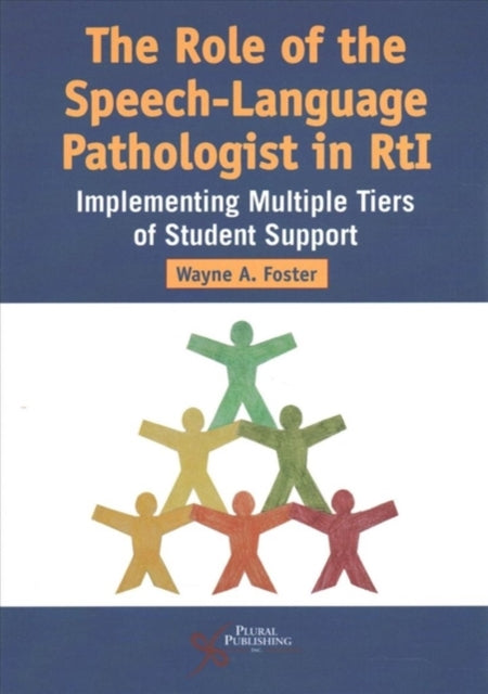 The Role of the Speech-Language Pathologist in RTI: Implementing Multiple Tiers of Student Support