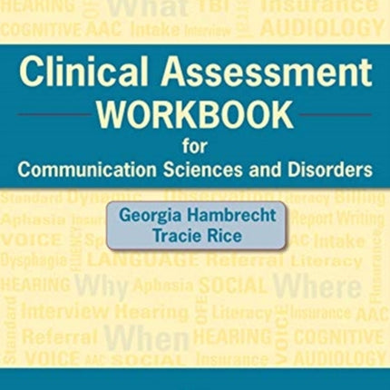 Clinical Assessment Workbook for Communication Sciences and Disorders