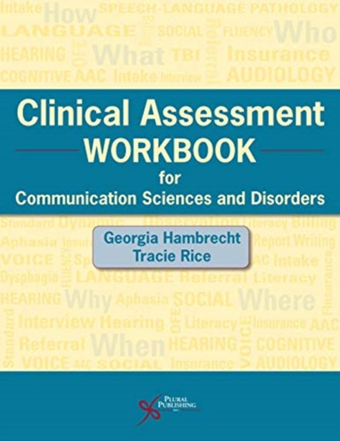 Clinical Assessment Workbook for Communication Sciences and Disorders