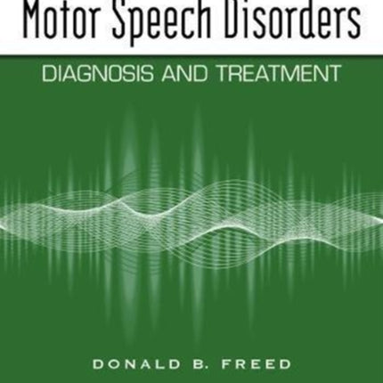 Motor Speech Disorders: Diagnosis and Treatment