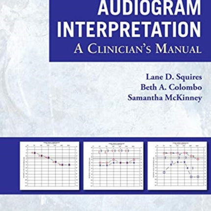 Rapid Audiogram Interpretation: A Clinician's Manual