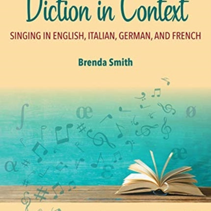 Diction in Context: A Textbook for Singing in English, Italian, German, and French