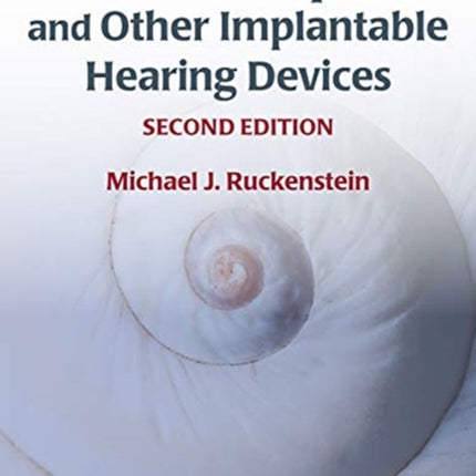 Cochlear Implants and Other Implantable Hearing Devices