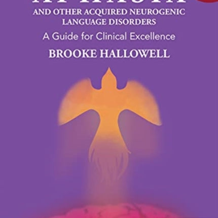 Aphasia and Other Acquired Neurogenic Language Disorders: A Guide for Clinical Excellence