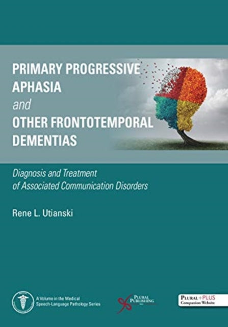 Primary Progressive Aphasia and Other Frontotemporal Dementias: Diagnosis and Treatment of Associated Communication Disorders