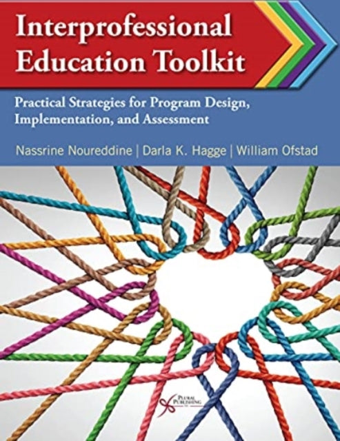 Interprofessional Education Toolkit: Practical Strategies for Program Design, Implementation, and Assessment