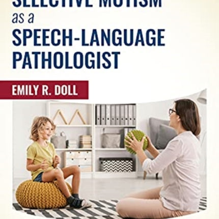 Treating Selective Mutism as a Speech-Language Pathologist