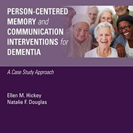 Person-Centered Memory and Communication Interventions for Dementia: A Case Study Approach