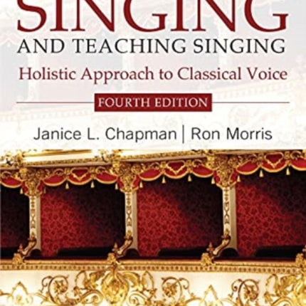 Singing and Teaching Singing: A Holistic Approach to Classical Voice