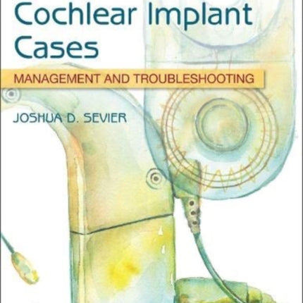 Complex Cochlear Implant Cases: Management and Troubleshooting: 2023