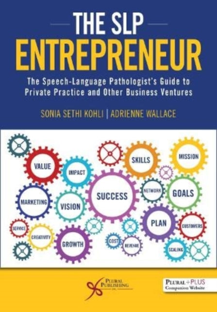 The SLP Entrepreneur: The Speech-Language Pathologist's Guide to Private Practice and Other Business Ventures: 2023