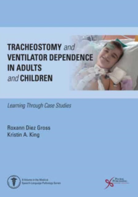 Tracheostomy and Ventilator Dependence in Adults and Children: Learning Through Cases Studies: 2024