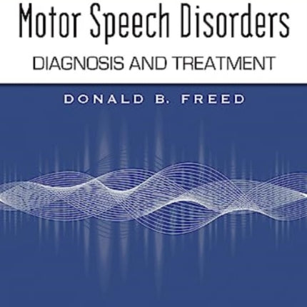 Motor Speech Disorders: Diagnosis and Treatment: 2025