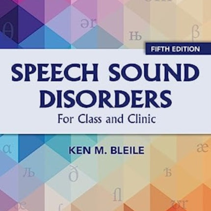 Speech Sound Disorders: For Classroom and Clinic: 2025