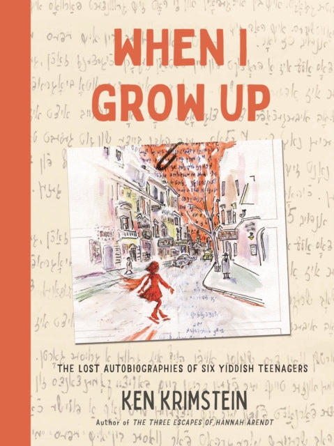 When I Grow Up: The Lost Autobiographies of Six Yiddish Teenagers