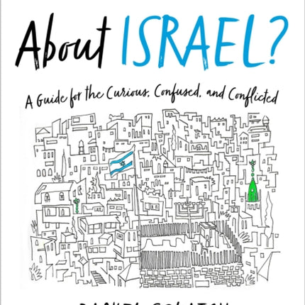 Can We Talk About Israel?: A Guide for the Curious, Confused, and Conflicted