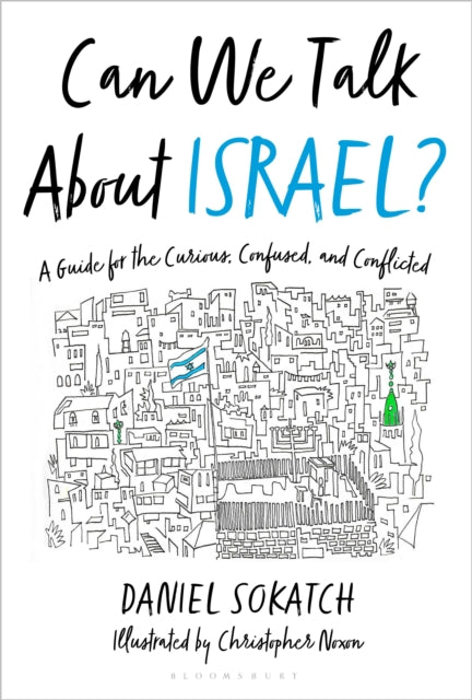 Can We Talk About Israel?: A Guide for the Curious, Confused, and Conflicted