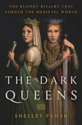 The Dark Queens: The Bloody Rivalry That Forged