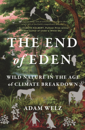 The End of Eden: Wild Nature in the Age of Climate Breakdown