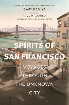 Spirits of San Francisco Voyages Through the Unknown City