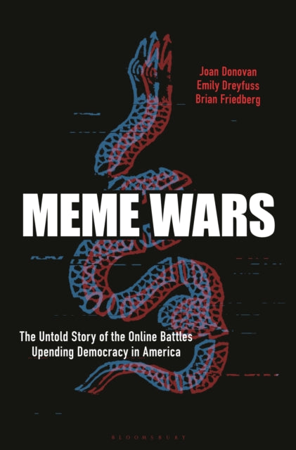 Meme Wars: The Untold Story of the Online Battles Upending Democracy in America