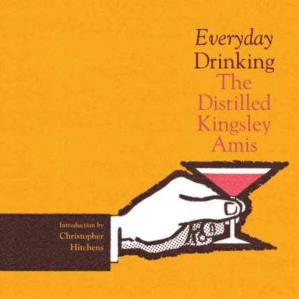 Everyday Drinking: The Distilled Kingsley Amis