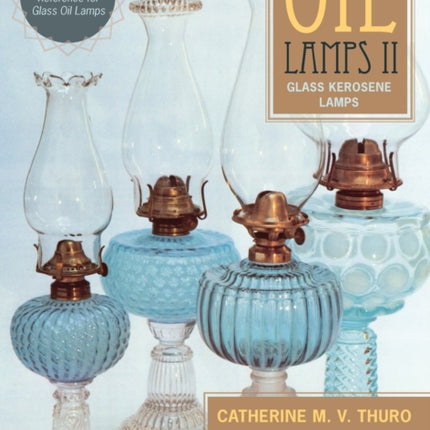 Oil Lamps II: Glass Kerosene Lamps (New Edition)