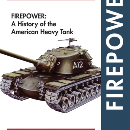 Firepower: A History of the American Heavy Tank