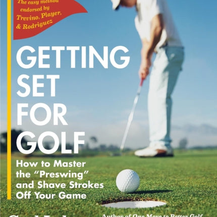 Getting Set for Golf: How to Master the  Preswing  and Shave Strokes off Your Game