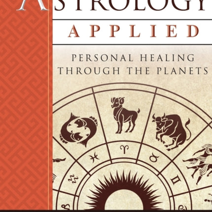 Mythic Astrology Applied: Personal Healing Through the Planets