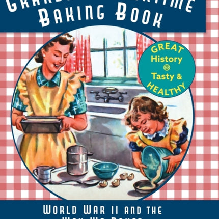 Grandma's Wartime Baking Book: World War II and the Way We Baked