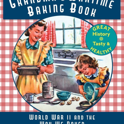 Grandma's Wartime Baking Book: World War II and the Way We Baked