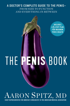 The Penis Book: A Doctor’s Complete Guide to the Penis - From Size to Function and Everything in Between