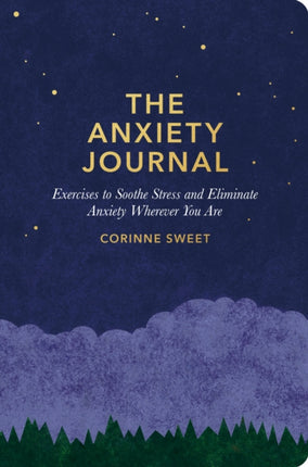 The Anxiety Journal: Exercises to Soothe Stress