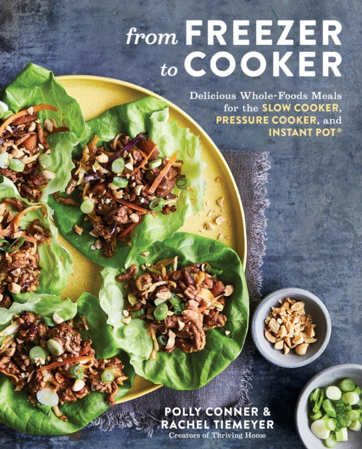 From Freezer to Cooker: 75+ Whole-Foods Freezer