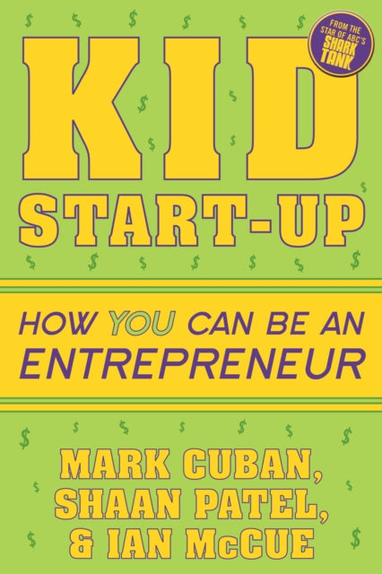 Kid Start-Up: How YOU Can Become an Entrepreneur