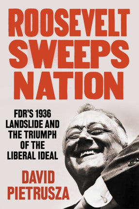 Roosevelt Sweeps Nation: FDR’s 1936 Landslide Victory and the Triumph of the Liberal Ideal