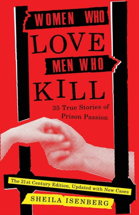 Women Who Love Men Who Kill: 35 True Stories of