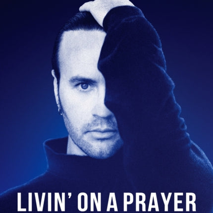 Livin' on a Prayer: Big Songs, Big Life