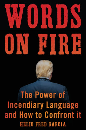 Words on Fire: The Power of Incendiary Language
