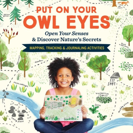 Put On Your Owl Eyes: Open Your Senses & Discover Nature’s Secrets; Mapping, Tracking & Journaling Activities